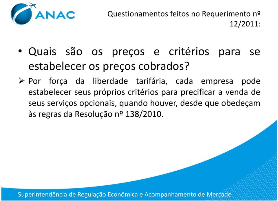 próprios critérios para precificar a venda de seus serviços opcionais,