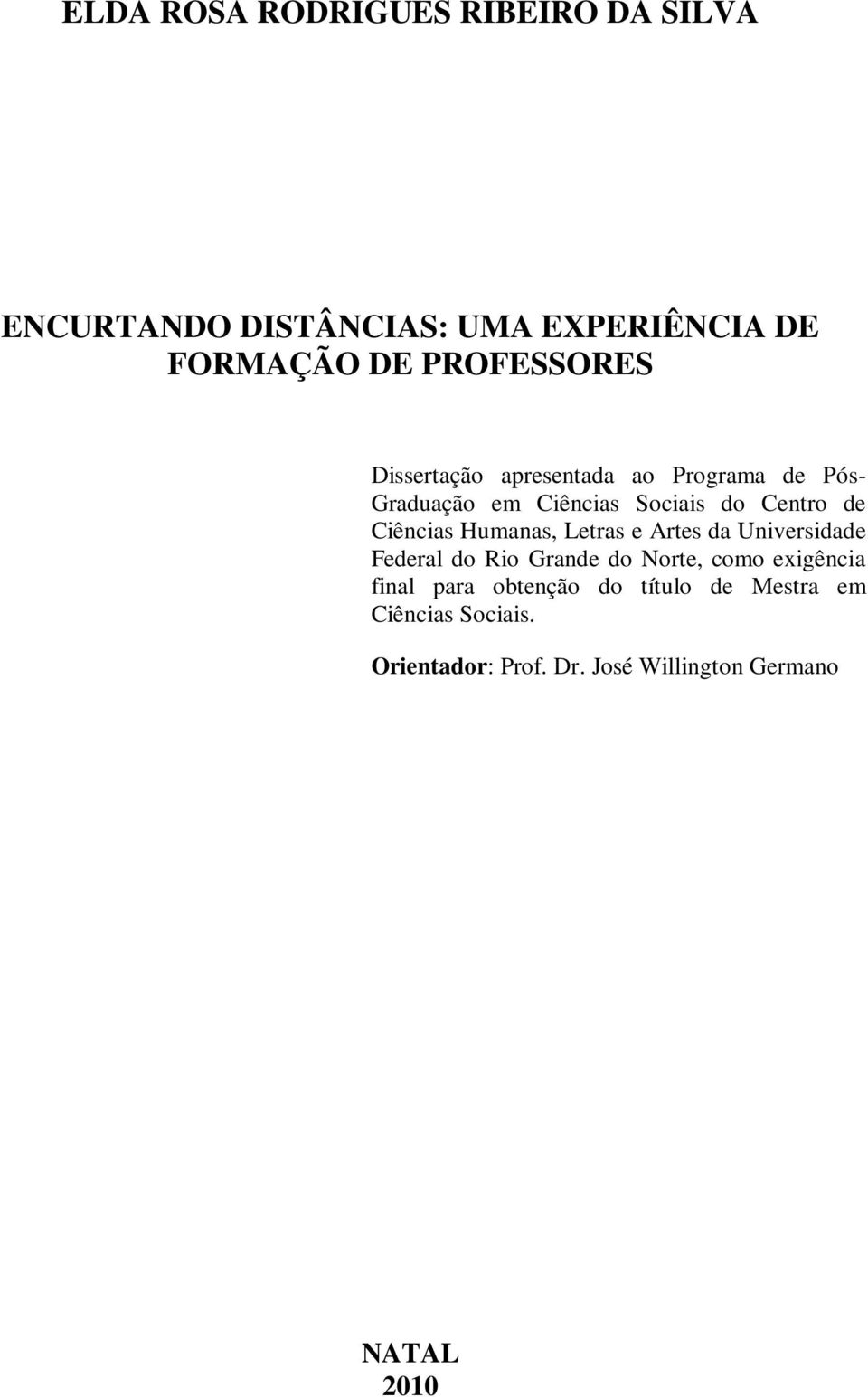 Ciências Humanas, Letras e Artes da Universidade Federal do Rio Grande do Norte, como exigência