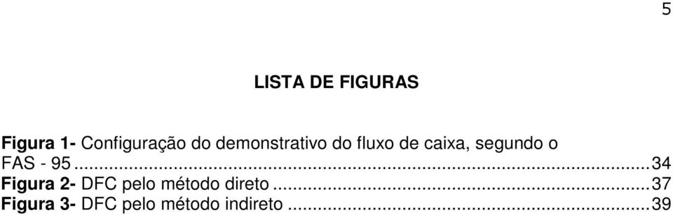 FAS - 95...34 Figura 2- DFC pelo método direto.