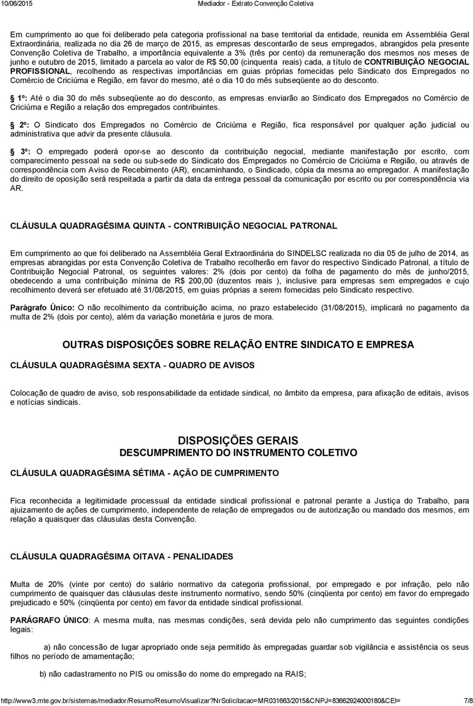 2015, limitado a parcela ao valor de R$ 50,00 (cinquenta reais) cada, a título de CONTRIBUIÇÃO NEGOCIAL PROFISSIONAL, recolhendo as respectivas importâncias em guias próprias fornecidas pelo