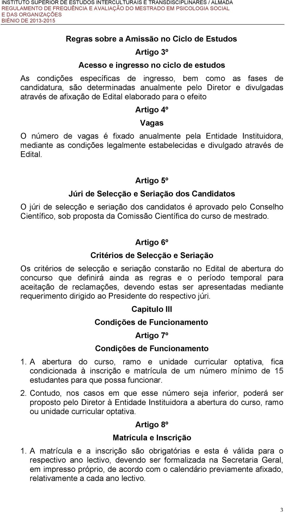 estabelecidas e divulgado através de Edital.