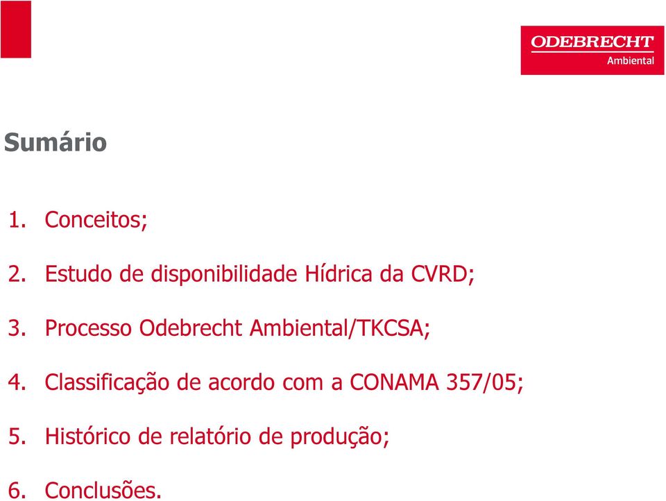 Processo Odebrecht Ambiental/TKCSA; 4.