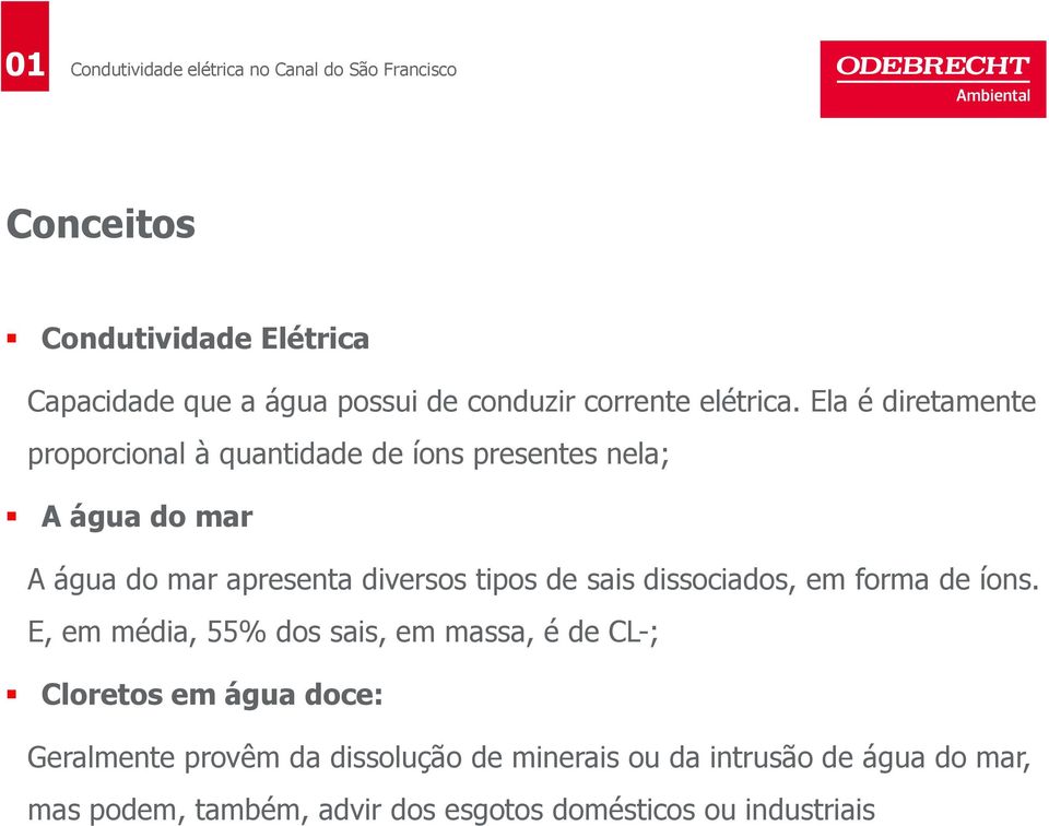 tipos de sais dissociados, em forma de íons.