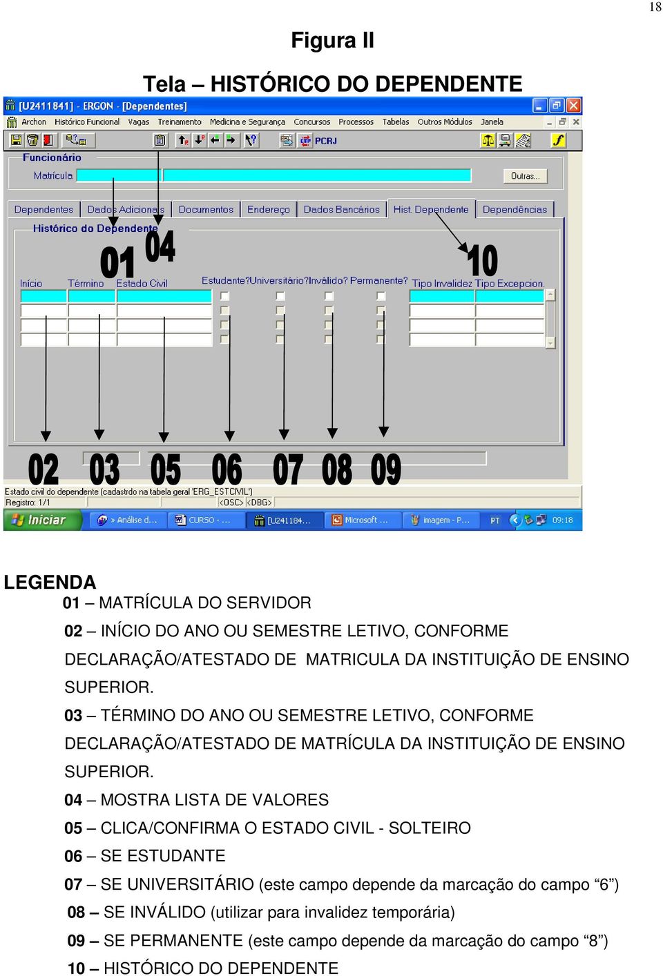 03 TÉRMINO DO ANO OU SEMESTRE LETIVO, CONFORME DECLARAÇÃO/ATESTADO DE MATRÍCULA DA INSTITUIÇÃO DE ENSINO SUPERIOR.