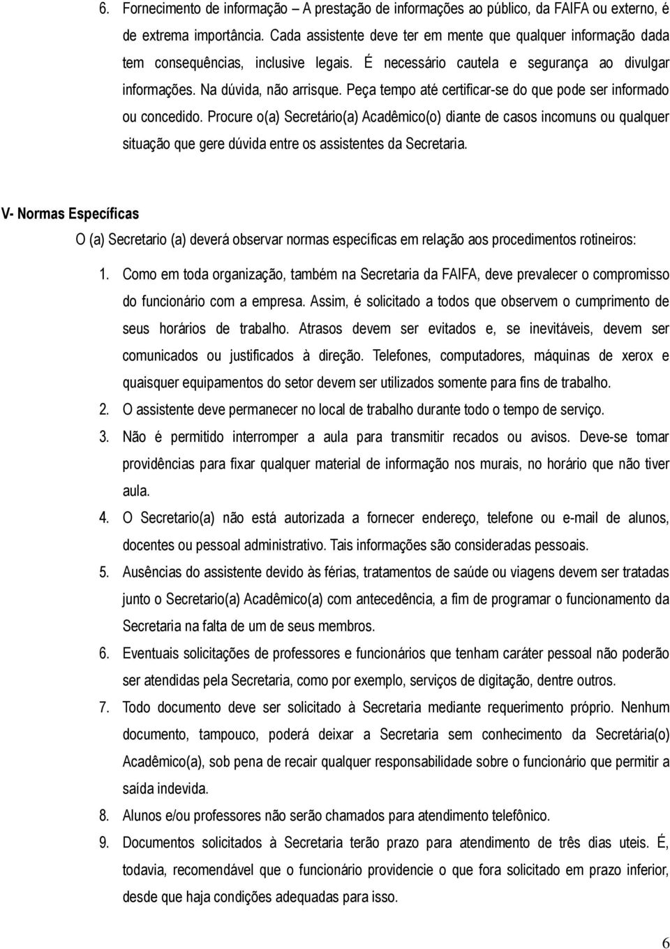 Peça tempo até certificar-se do que pode ser informado ou concedido.