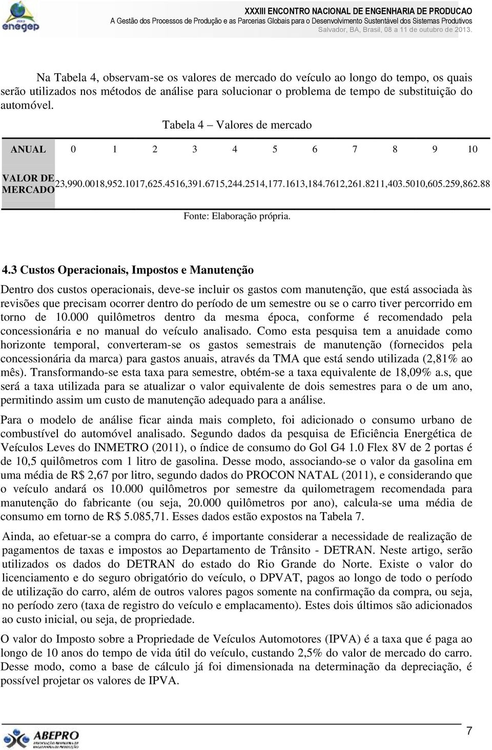 3 Custos Operacionais, Impostos e Manutenção Dentro dos custos operacionais, devese incluir os gastos com manutenção, que está associada às revisões que precisam ocorrer dentro do período de um