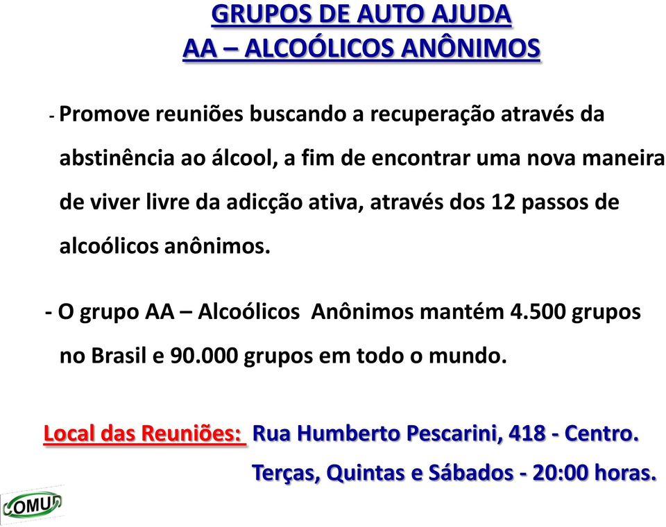 passos de alcoólicos anônimos. - O grupo AA Alcoólicos Anônimos mantém 4.500 grupos no Brasil e 90.