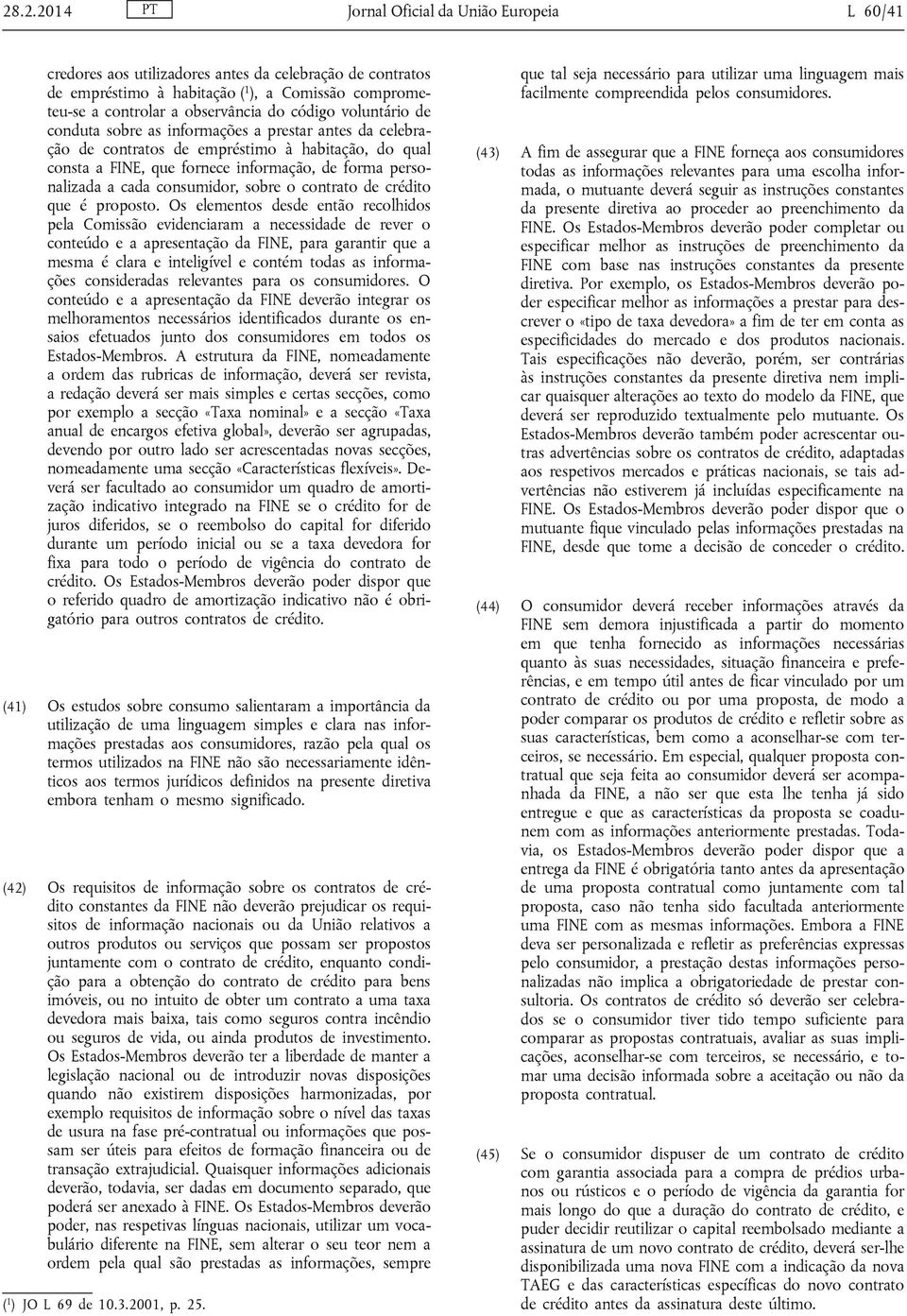 consumidor, sobre o contrato de crédito que é proposto.