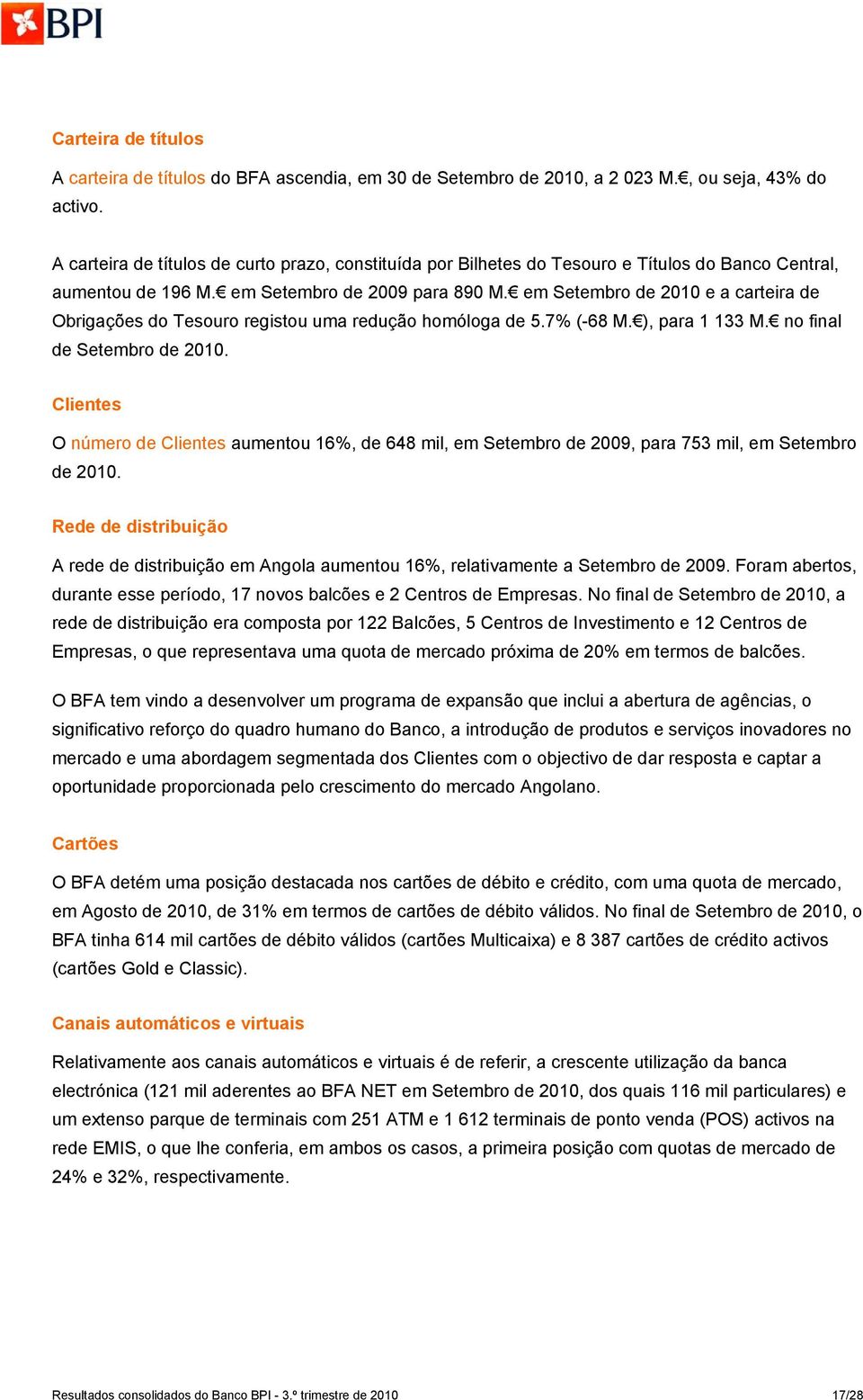 em Setembro de 20 e a carteira de Obrigações do Tesouro registou uma redução homóloga de 5.7% (-68 M. ), para 1 133 M. no final de Setembro de 20.