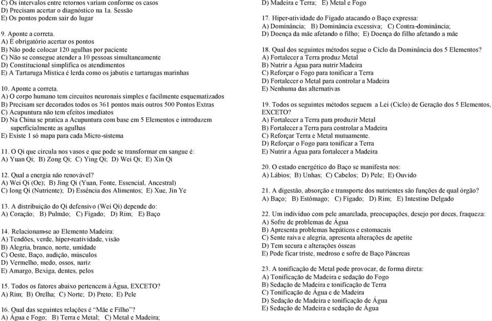 Mística é lerda como os jabutis e tartarugas marinhas 10. Aponte a correta.