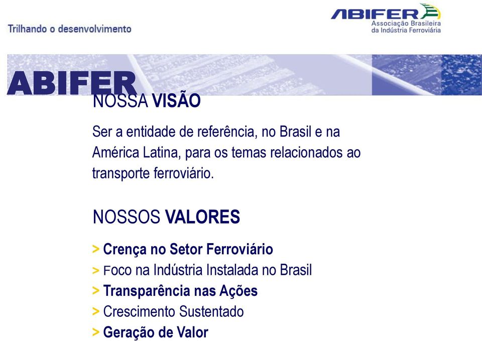 NOSSOS VALORES > Crença no Setor Ferroviário > Foco na Indústria