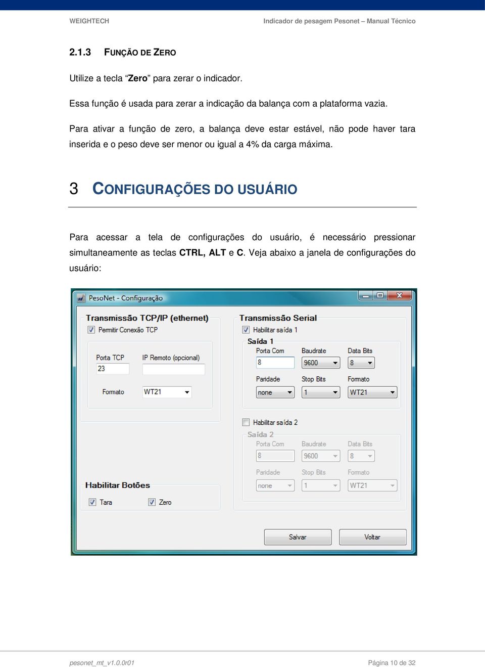 Para ativar a função de zero, a balança deve estar estável, não pode haver tara inserida e o peso deve ser menor ou igual a 4%