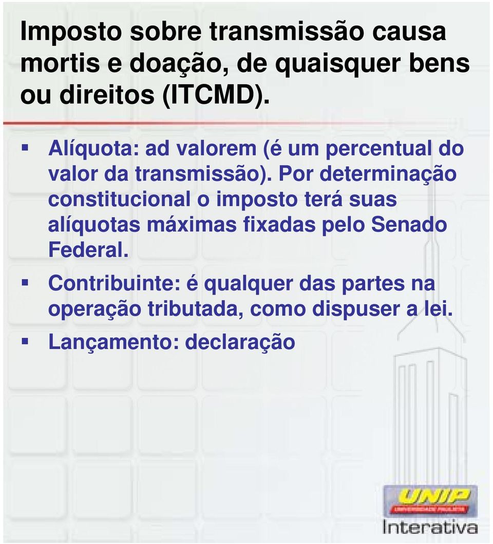 Por determinação constitucional o imposto terá suas alíquotas máximas fixadas pelo