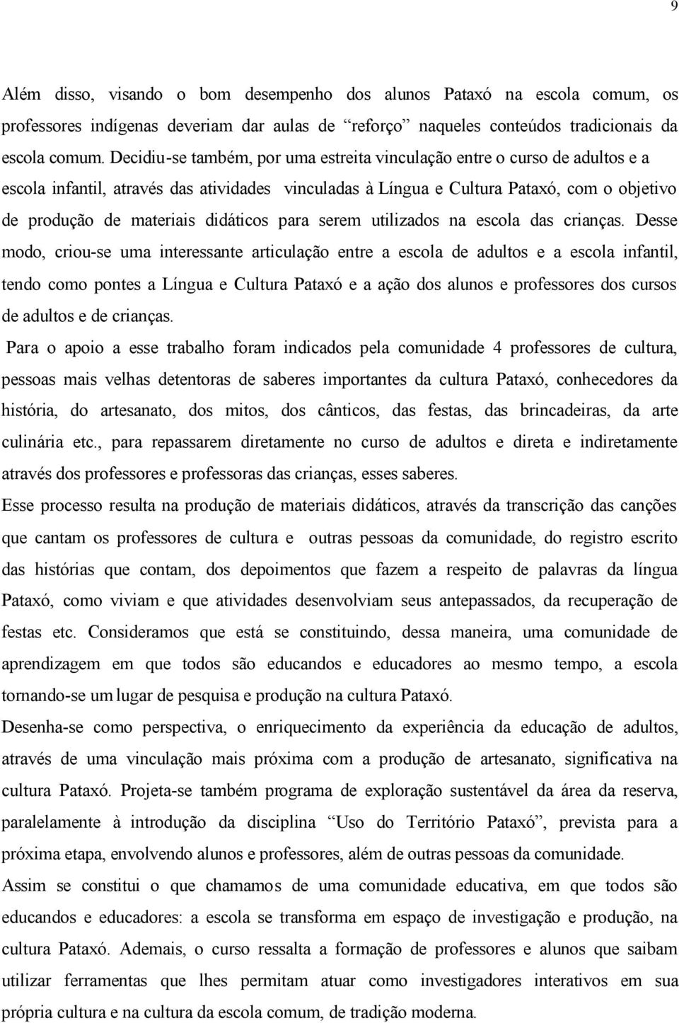 didáticos para serem utilizados na escola das crianças.