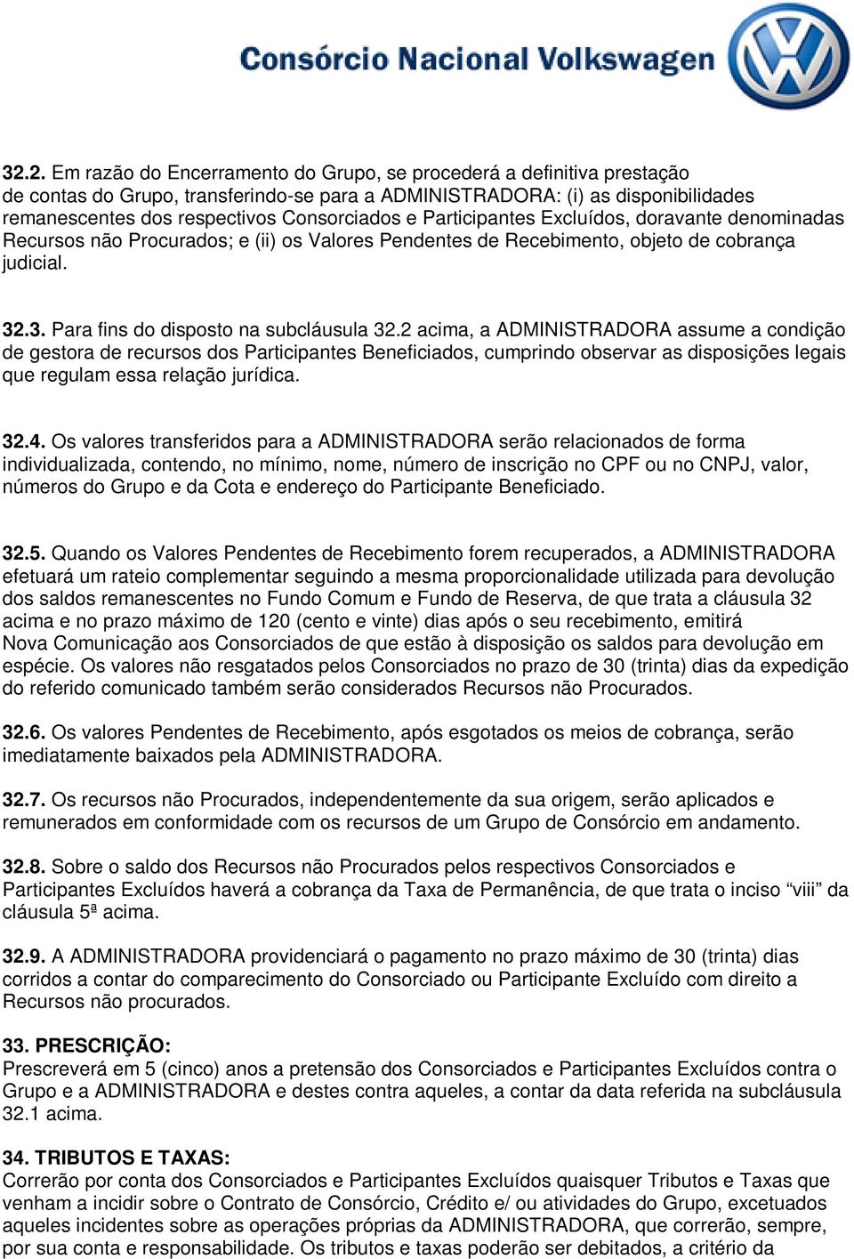 .3. Para fins do disposto na subcláusula 32.