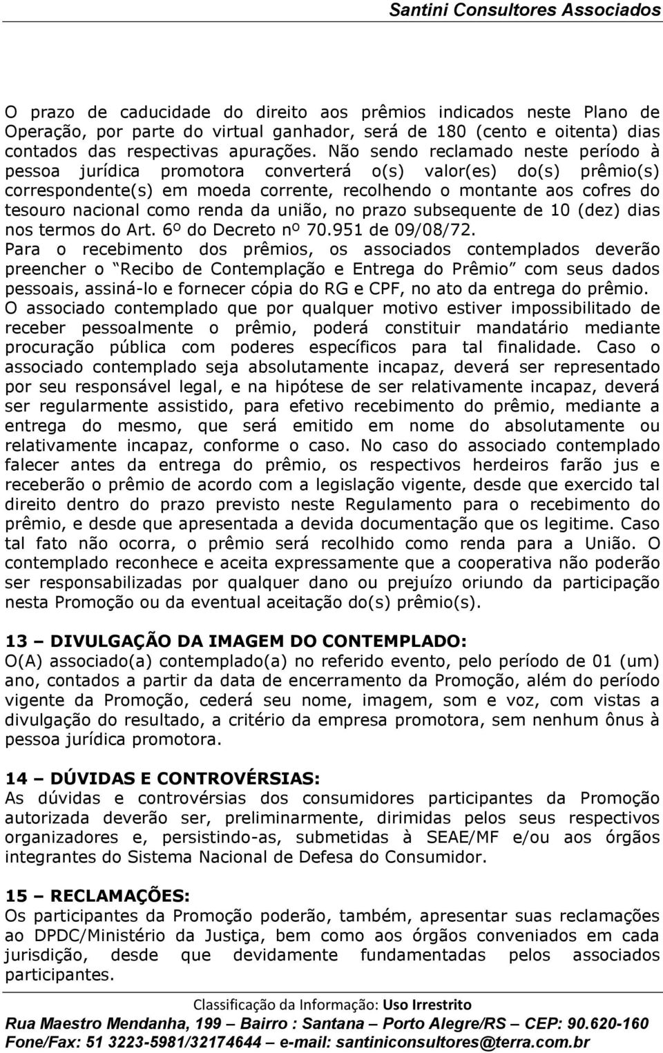 renda da união, no prazo subsequente de 10 (dez) dias nos termos do Art. 6º do Decreto nº 70.951 de 09/08/72.