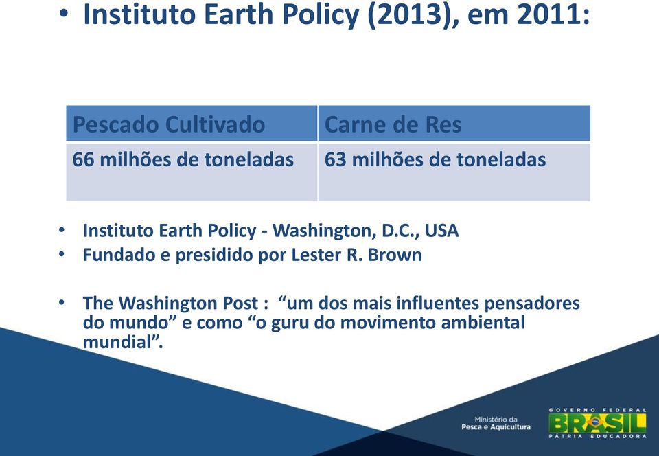 Washington, D.C., USA Fundado e presidido por Lester R.