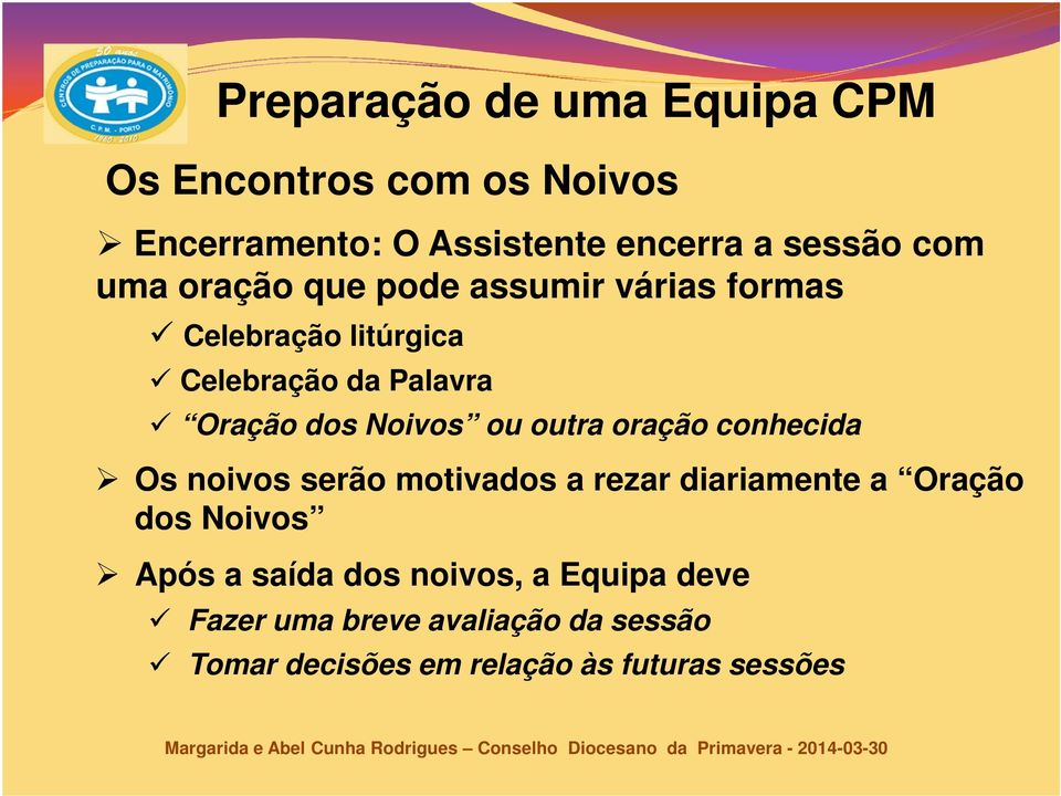 oração conhecida Os noivos serão motivados a rezar diariamente a Oração dos Noivos Após a saída