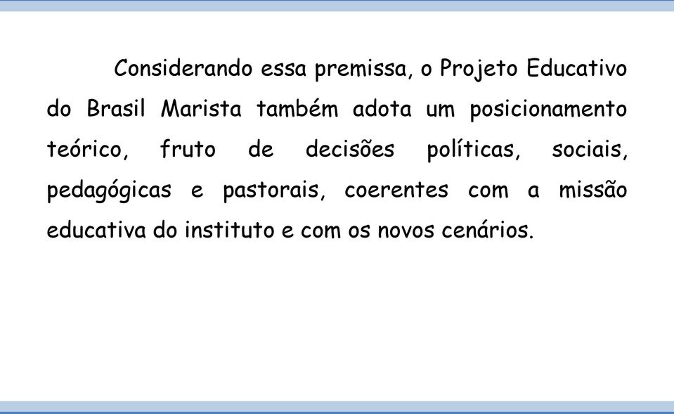 decisões políticas, sociais, pedagógicas e pastorais,