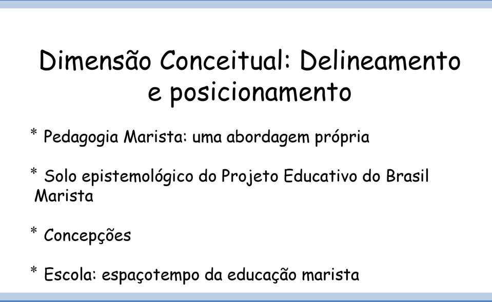 epistemológico do Projeto Educativo do Brasil