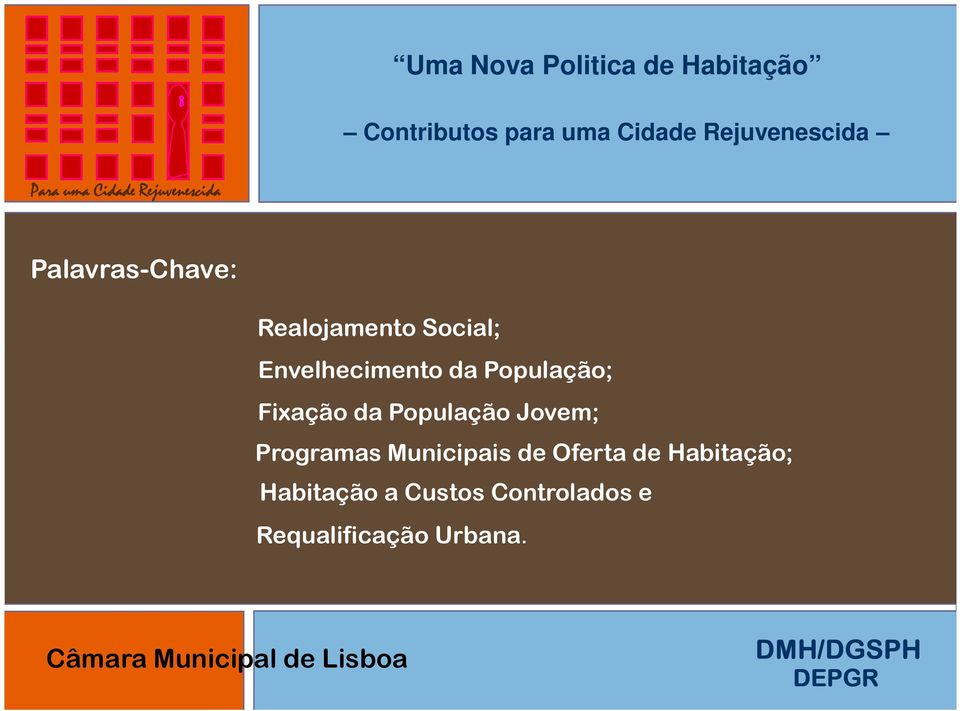 População; Fixação da População Jovem; Programas Municipais de Oferta de Habitação;