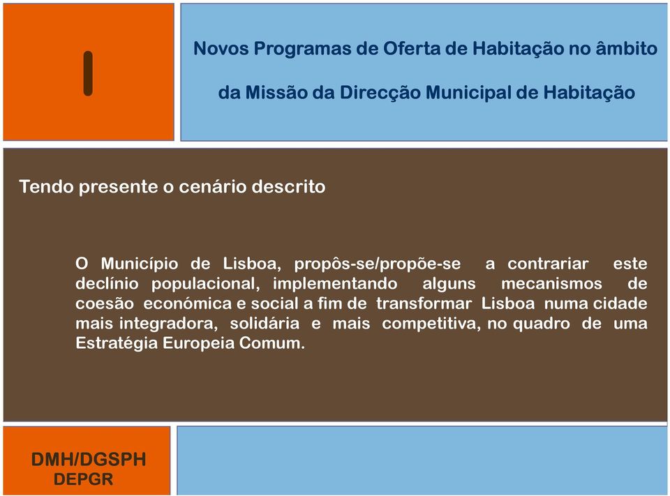 populacional, implementando alguns mecanismos de coesão económica e social a fim de transformar Lisboa