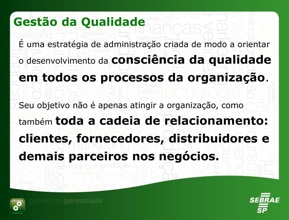 Seu objetivo não é apenas atingir a organização, como também toda a cadeia de