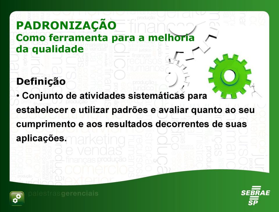 para estabelecer e utilizar padrões e avaliar quanto ao