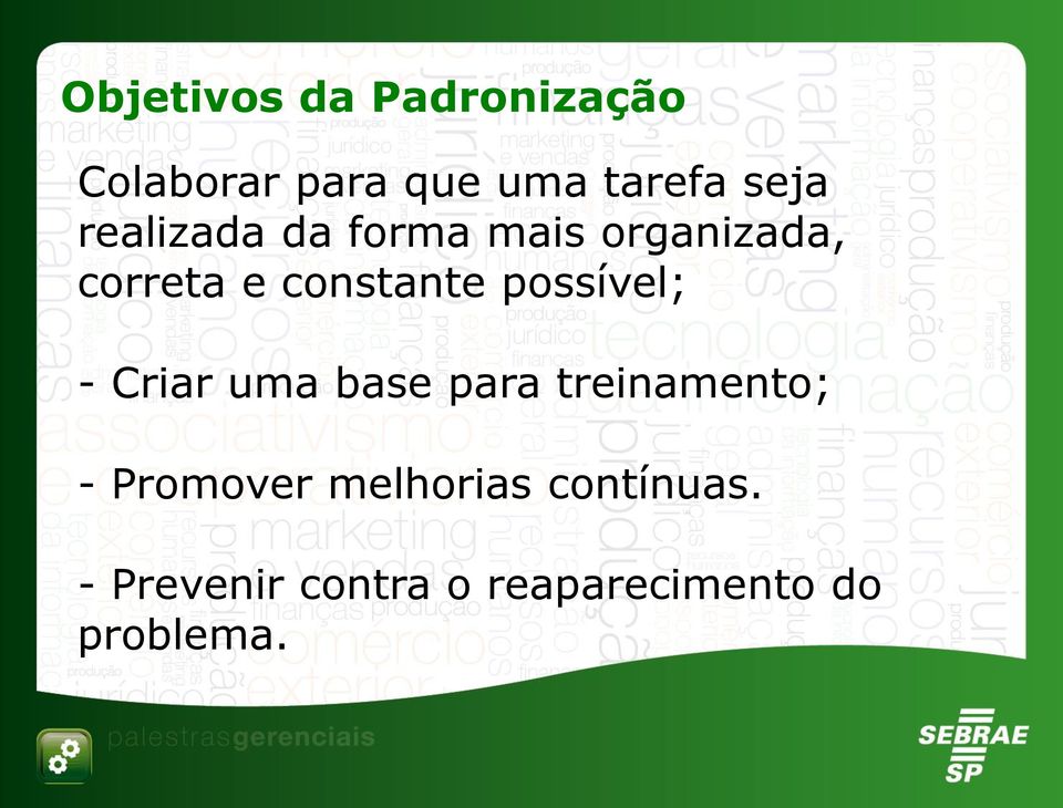 possível; - Criar uma base para treinamento; - Promover