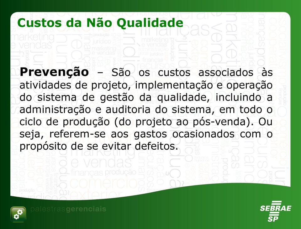 administração e auditoria do sistema, em todo o ciclo de produção (do projeto ao