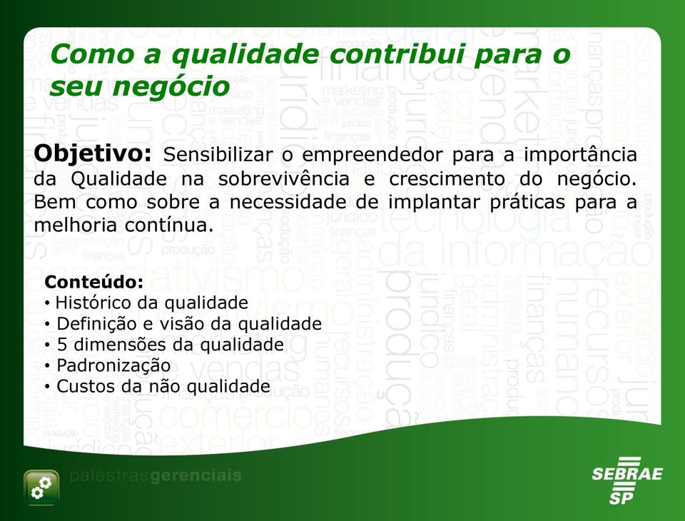 Bem como sobre a necessidade de implantar práticas para a melhoria contínua.