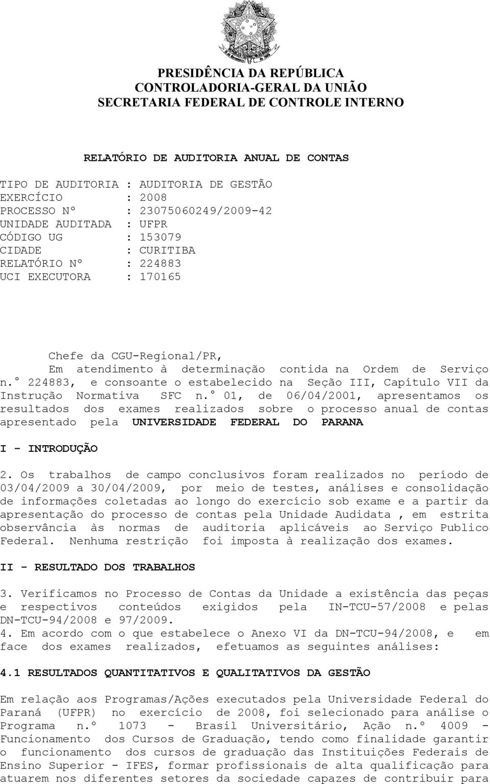 Ordem de Serviço n. 224883, e consoante o estabelecido na Seção III, Capítulo VII da Instrução Normativa SFC n.