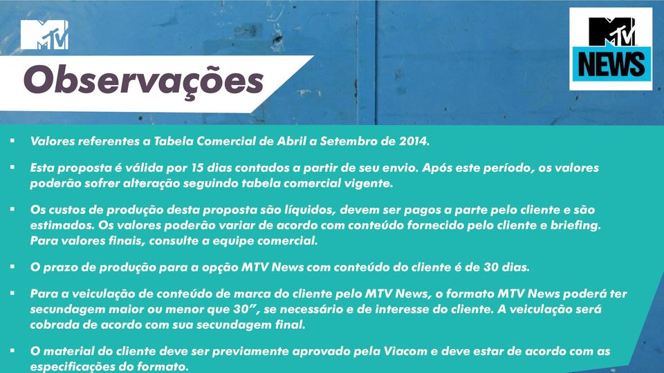 Os custos de produção desta proposta são líquidos, devem ser pagos a parte pelo cliente e são estimados. Os valores poderão variar de acordo com conteúdo fornecido pelo cliente e briefing.