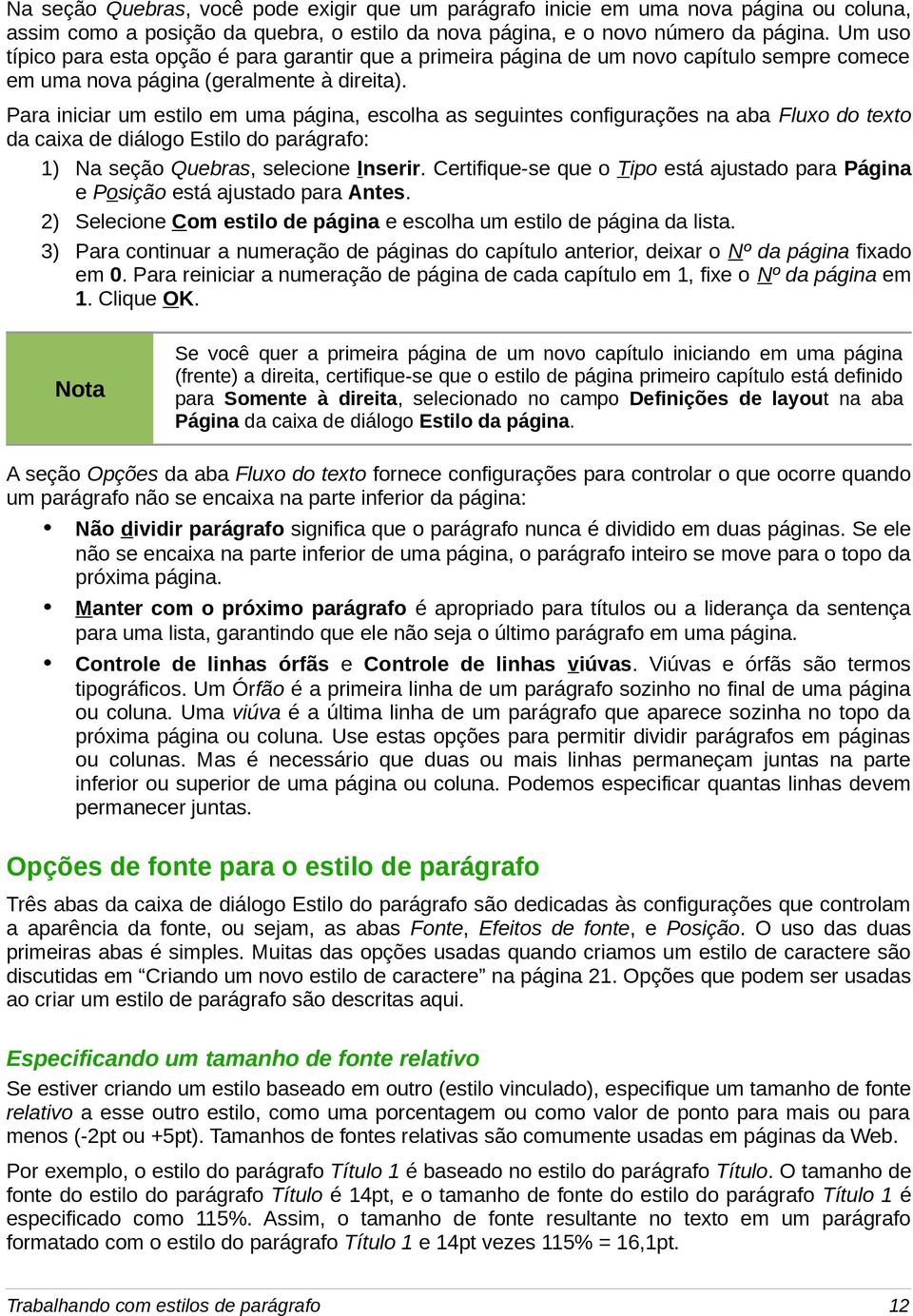 Para iniciar um estilo em uma página, escolha as seguintes configurações na aba Fluxo do texto da caixa de diálogo Estilo do parágrafo: 1) Na seção Quebras, selecione Inserir.