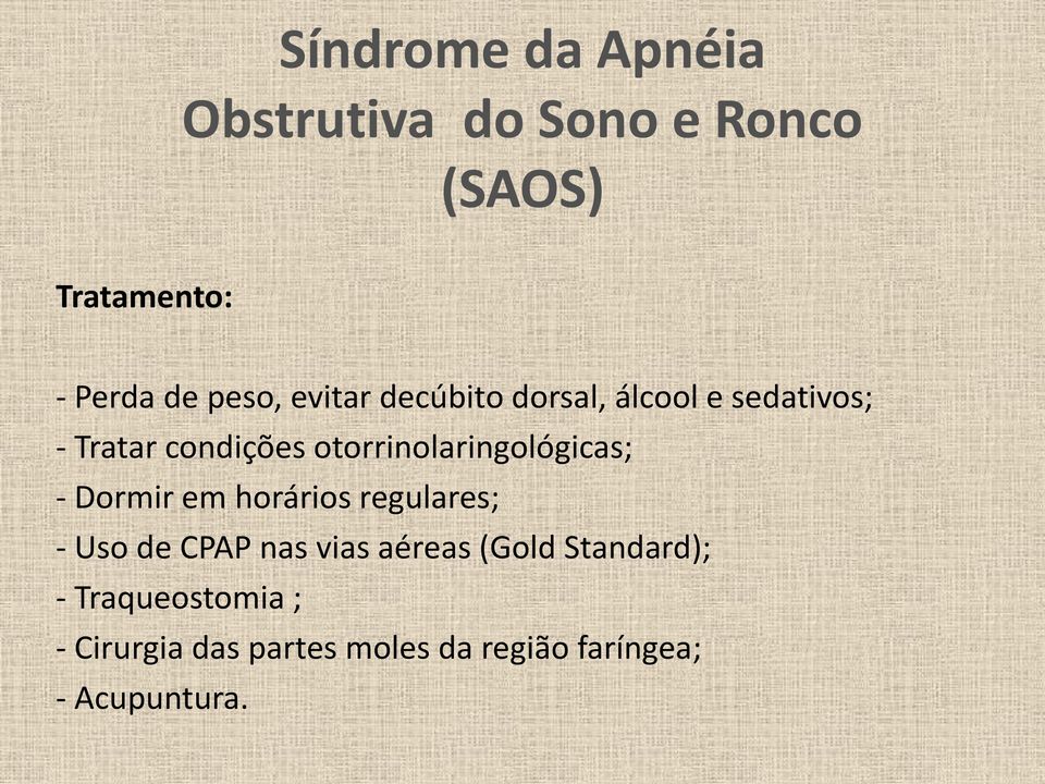 horários regulares; - Uso de CPAP nas vias aéreas (Gold Standard); -