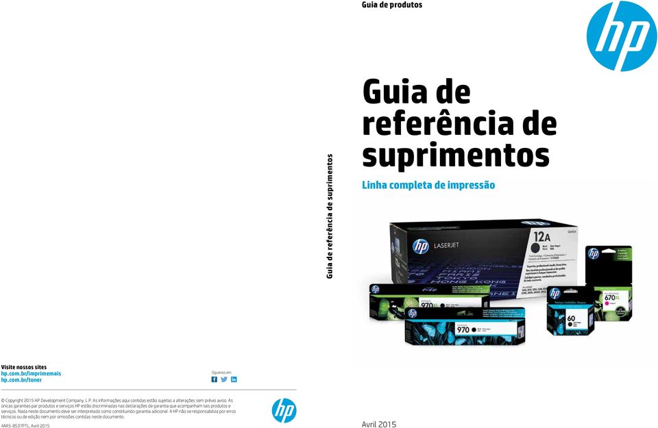 As únicas garantias par produtos e serviços HP estão discriminadas nas declarações de garantia que acompanham tais produtos e serviços.