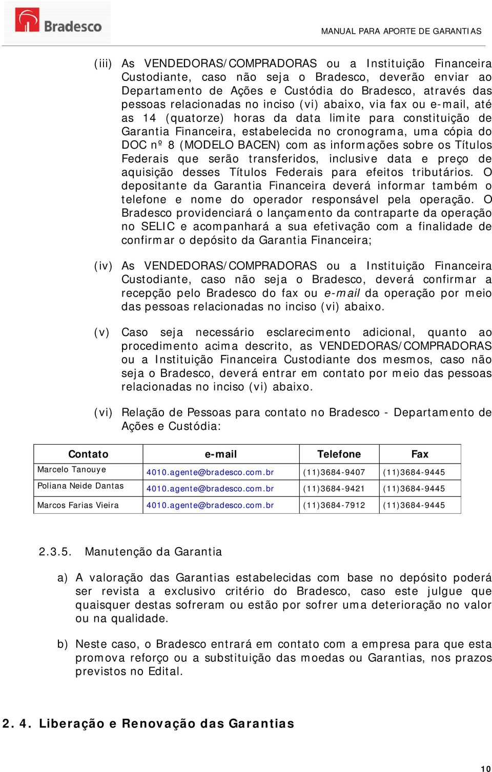 informações sobre os Títulos Federais que serão transferidos, inclusive data e preço de aquisição desses Títulos Federais para efeitos tributários.