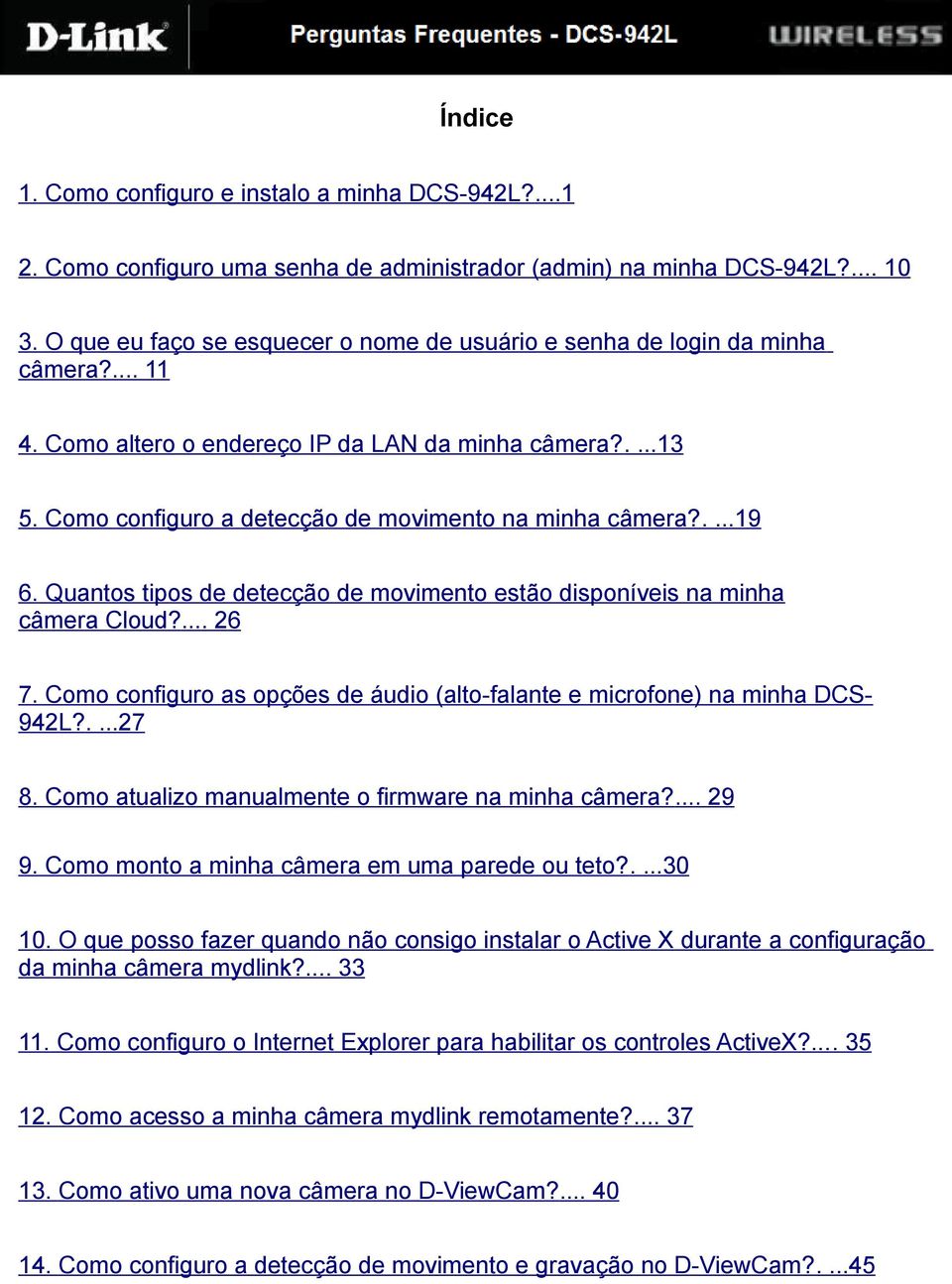 Como configuro a detecção de movimento na minha câmera?....19 6. Quantos tipos de detecção de movimento estão disponíveis na minha câmera Cloud?... 26 7.