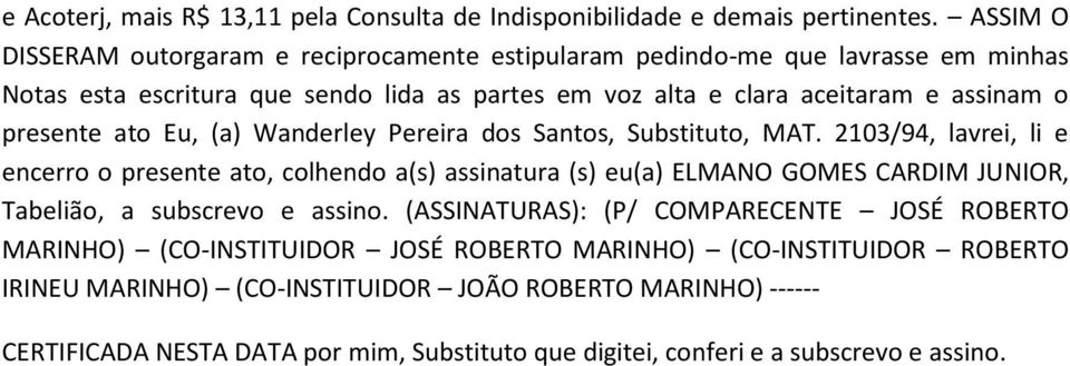 presente ato Eu, (a) Wanderley Pereira dos Santos, Substituto, MAT.