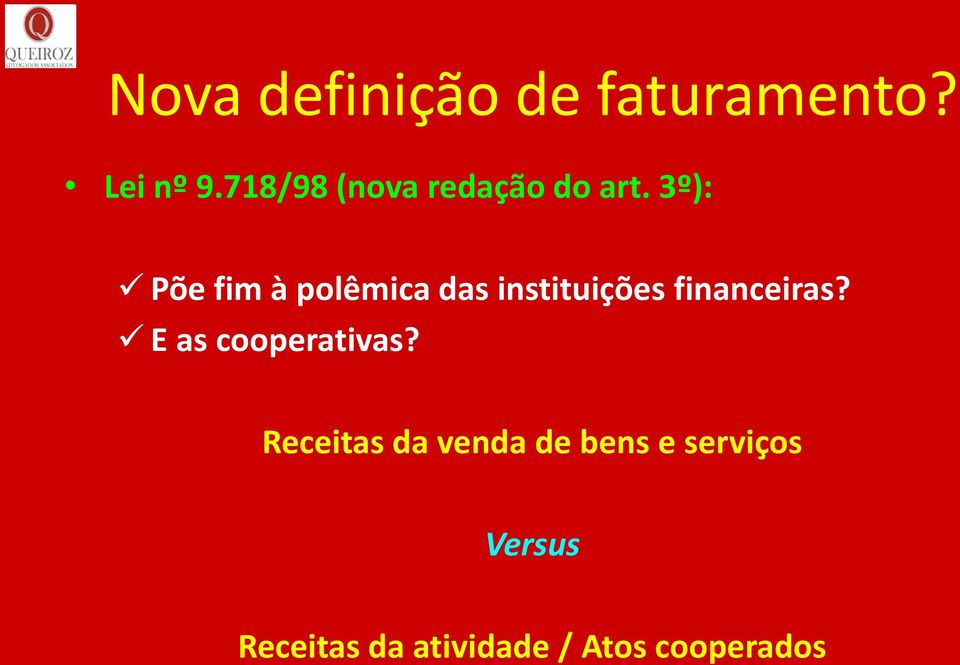 3º): Põe fim à polêmica das instituições financeiras?