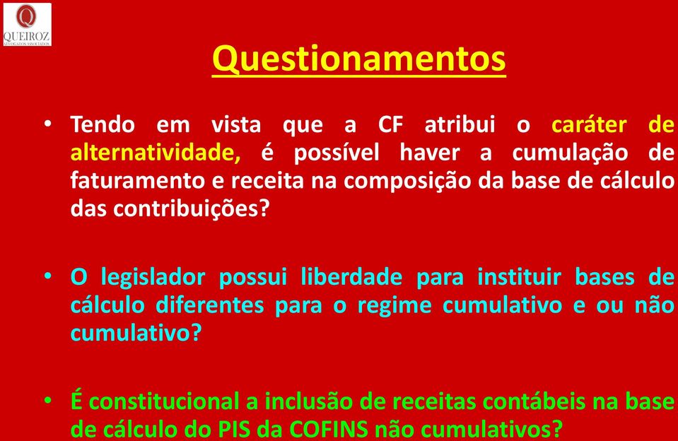 O legislador possui liberdade para instituir bases de cálculo diferentes para o regime cumulativo e