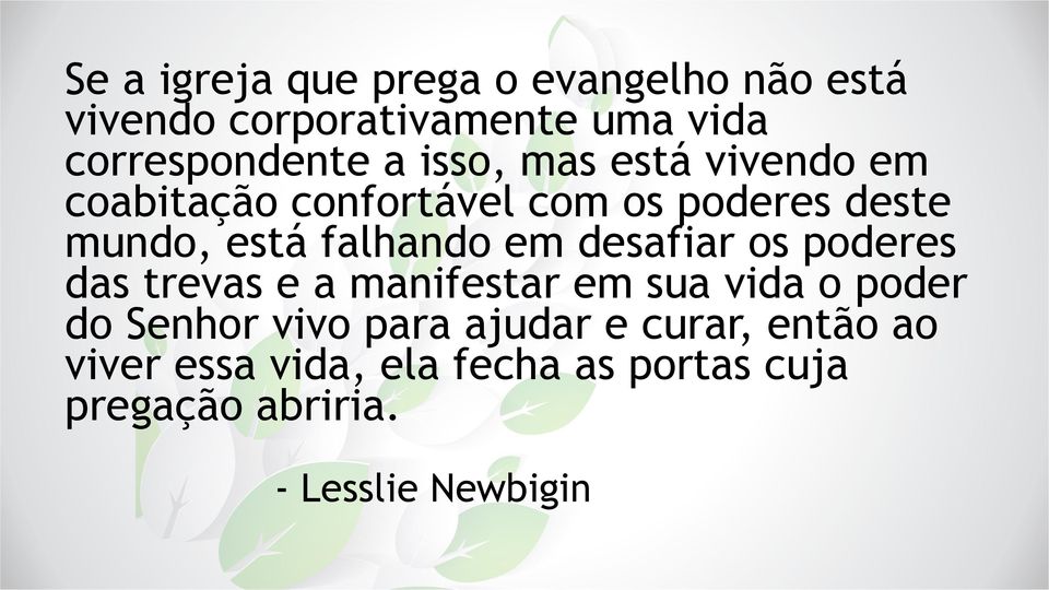 desafiar os poderes das trevas e a manifestar em sua vida o poder do Senhor vivo para ajudar e