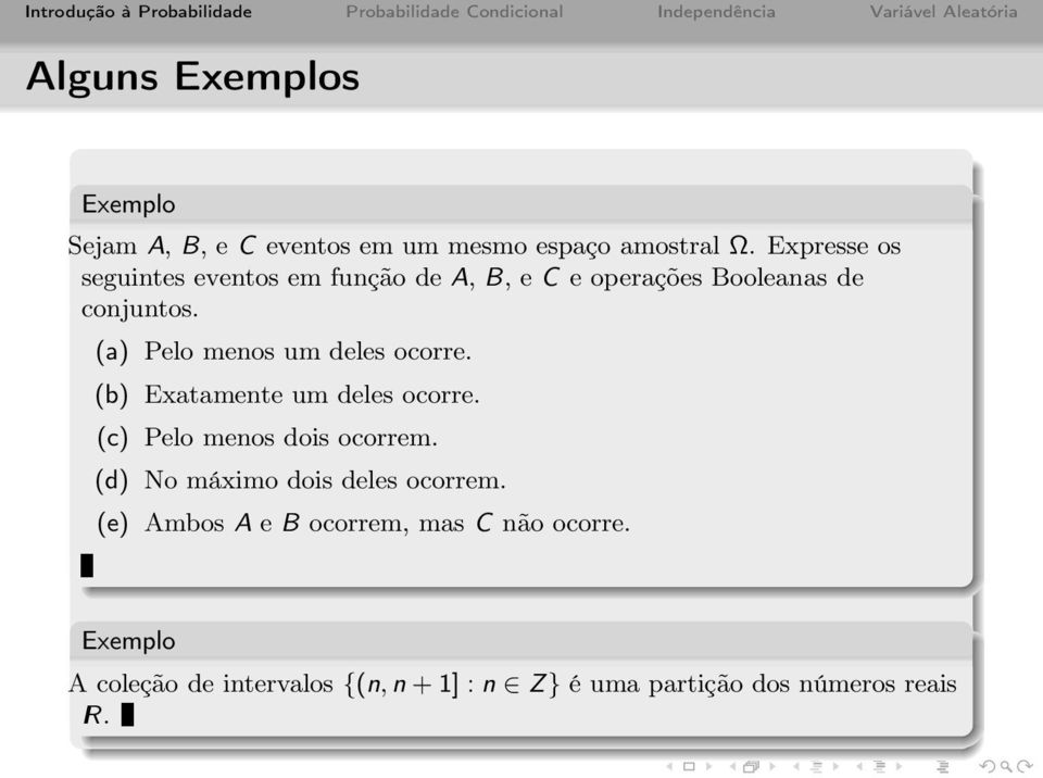 (a) Pelo menos um deles ocorre. (b) Exatamente um deles ocorre. (c) Pelo menos dois ocorrem.