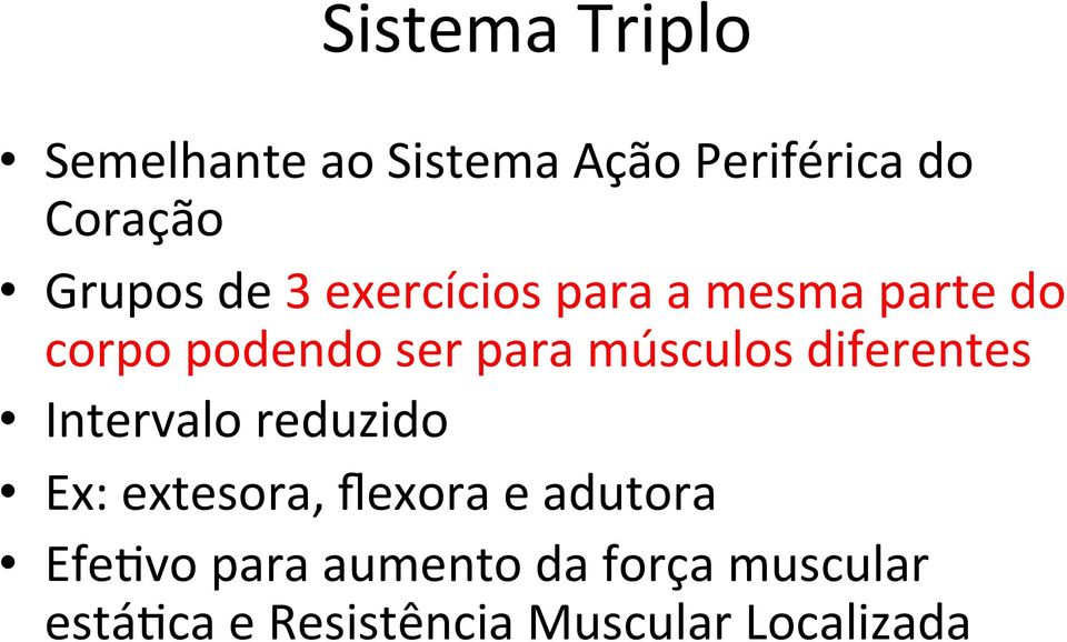 diferentes Intervalo reduzido Ex: extesora, flexora e adutora Efe8vo