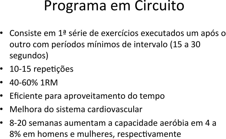 1RM Eficiente para aproveitamento do tempo Melhora do sistema cardiovascular 8-20