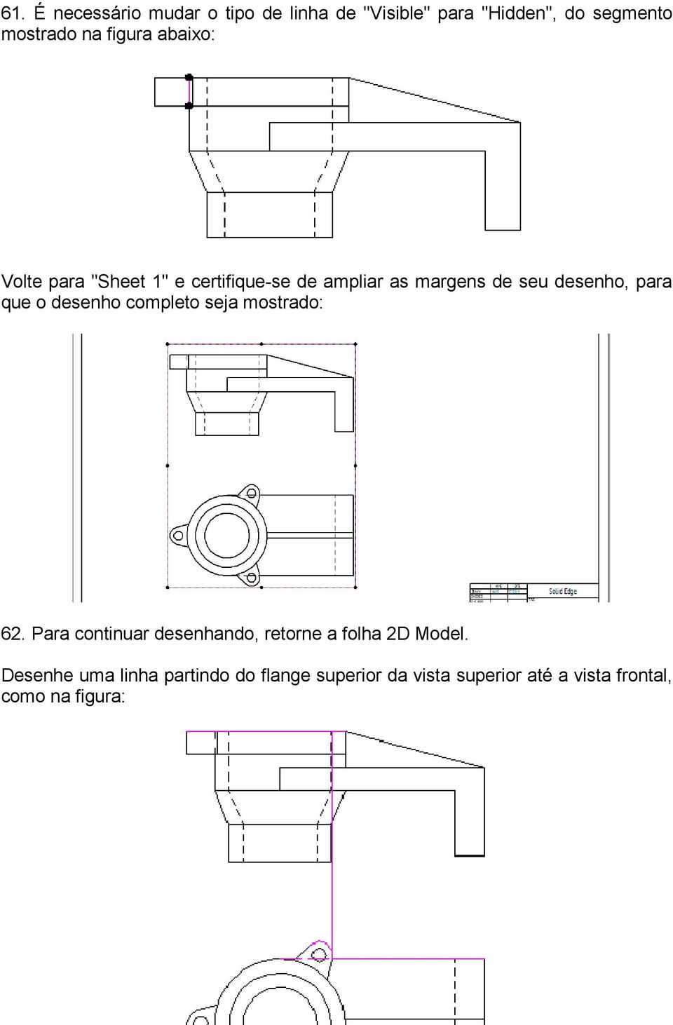 que o desenho completo seja mostrado: 62. Para continuar desenhando, retorne a folha 2D Model.