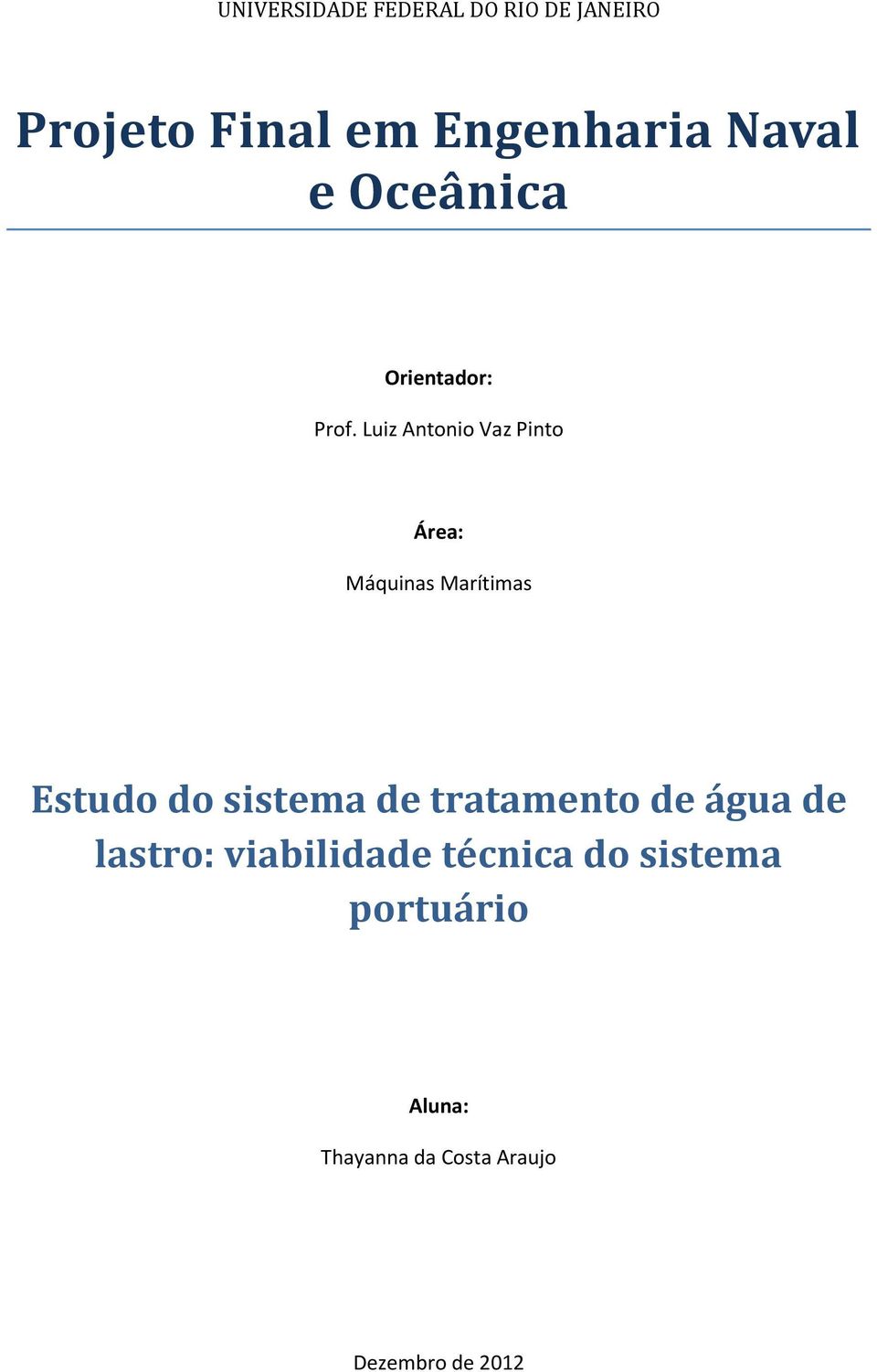 Luiz Antonio Vaz Pinto Área: Máquinas Marítimas Estudo do sistema de