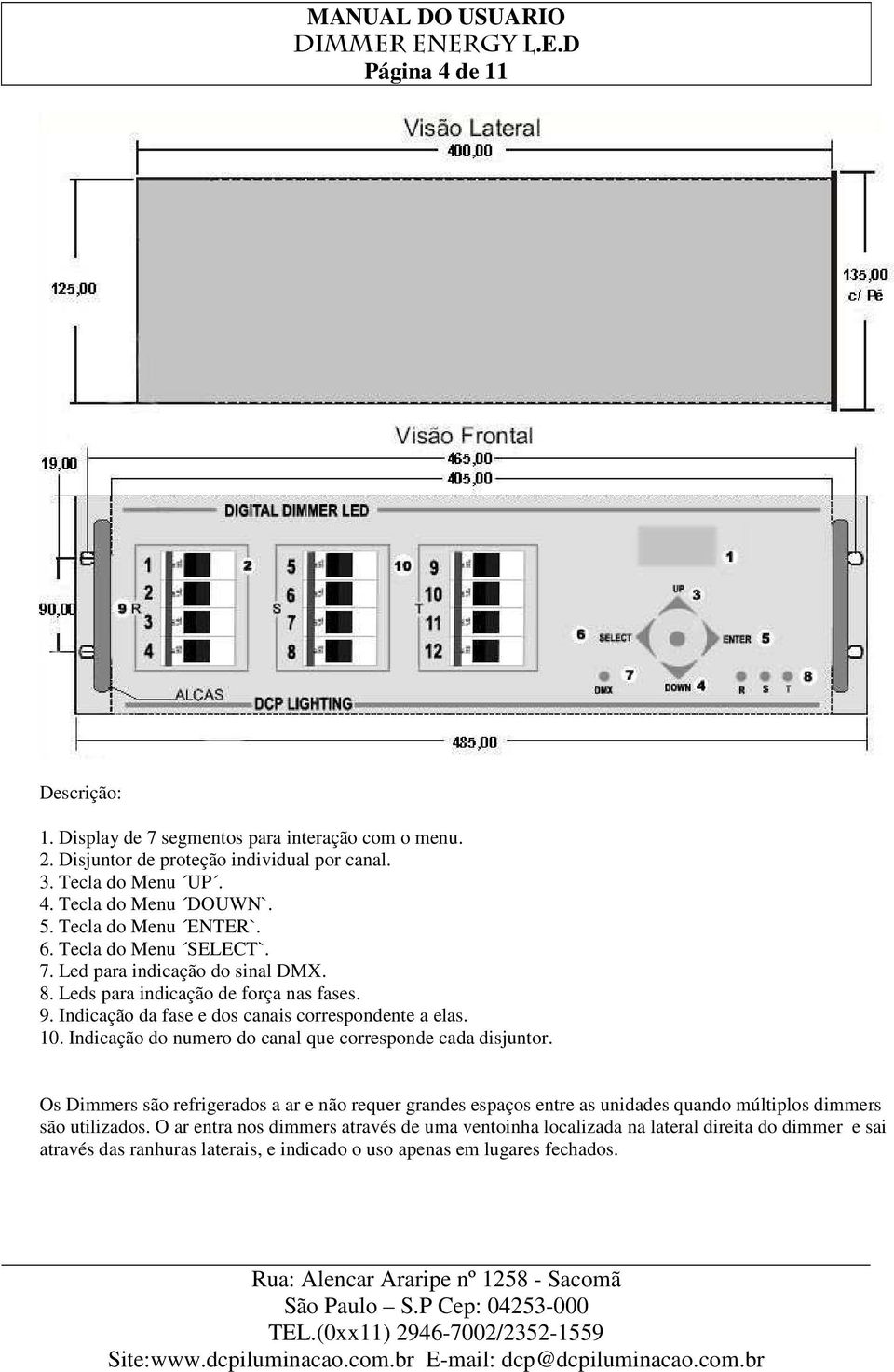 Indicação da fase e dos canais correspondente a elas. 10. Indicação do numero do canal que corresponde cada disjuntor.