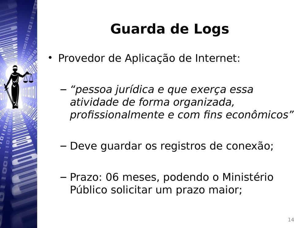 com fins econômicos Deve guardar os registros de conexão; Prazo: 06