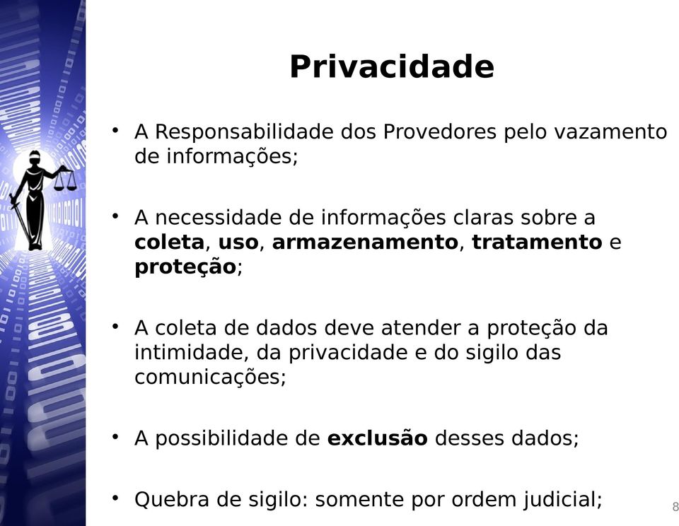 de dados deve atender a proteção da intimidade, da privacidade e do sigilo das